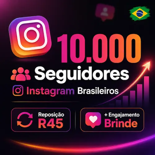 10.000 Seguidores Instagram Brasileiros 🇧🇷 | ♻️ Reposição R45 | + Engajamento Brinde 🎁