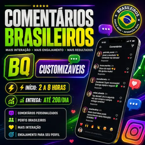 Comentários Brasileiros | BQ | Customizáveis | ⚡ Início: 2 a 8 horas | 📈 Entrega: até 200/dia