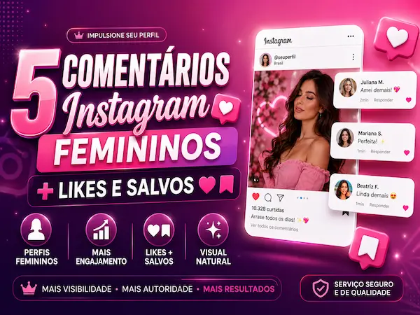 Pacote 5 Comentários Instagram Femininos + Likes e Salvos
