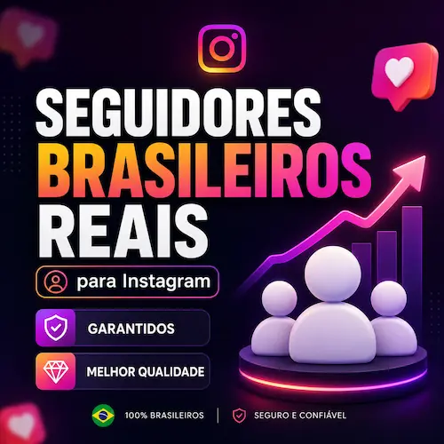 Seguidores Brasileiros Reais para Instagram | Garantidos Melhor Qualidade