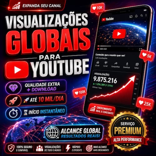 Visualizações Globais para YouTube | Qualidade Extra + Download | 🚀 Até 10 mil/dia